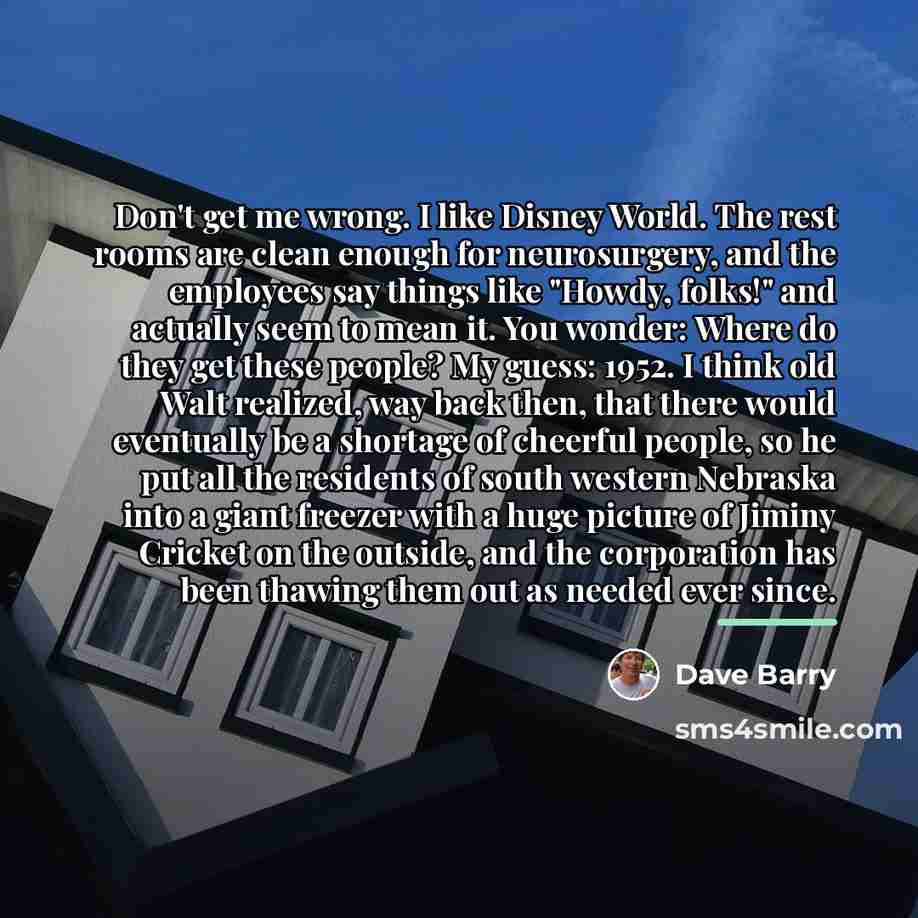 “Don't get me wrong. I like Disney World. The rest…” quote by Dave Barry