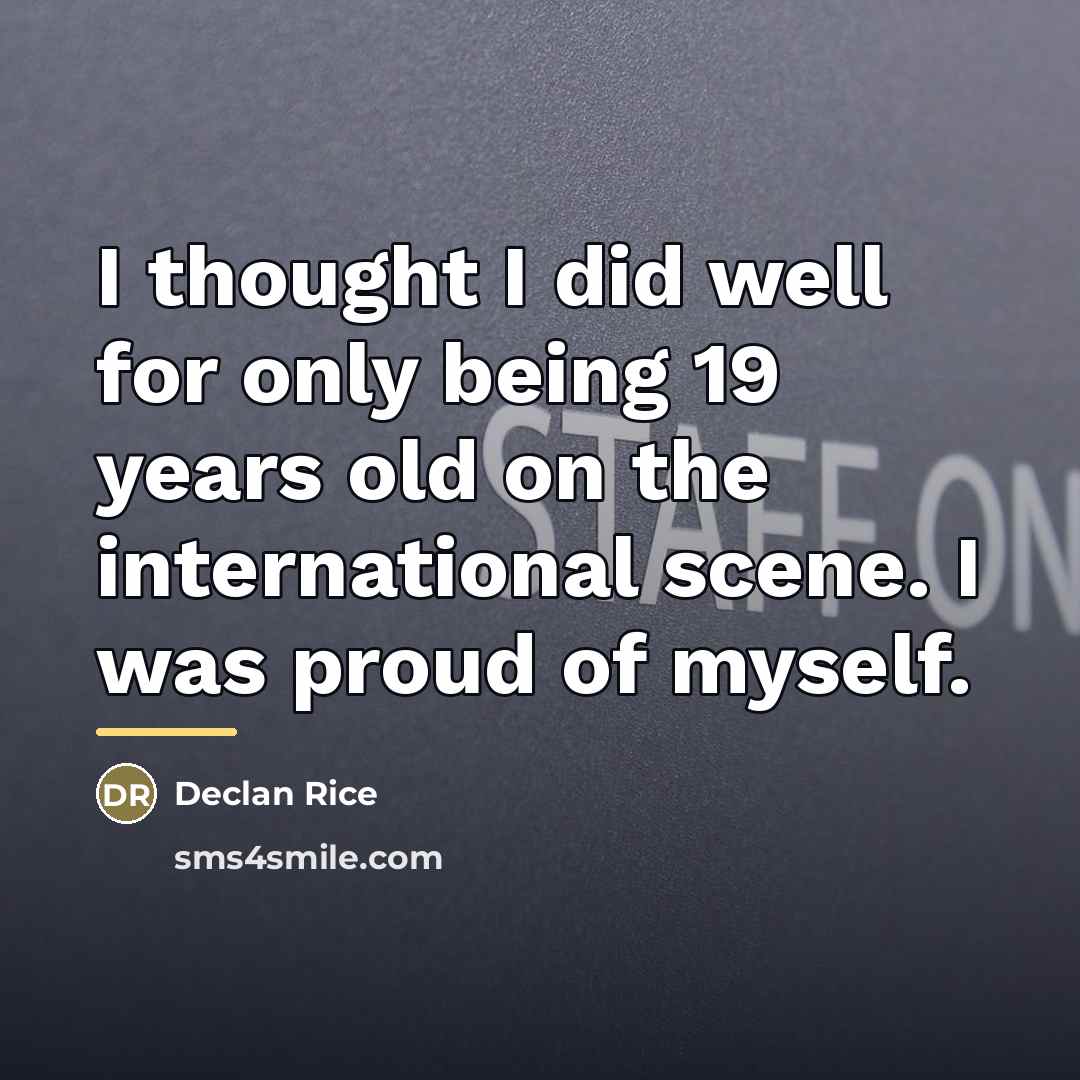 “I thought I did well for only being 19 years…” quote by Declan Rice