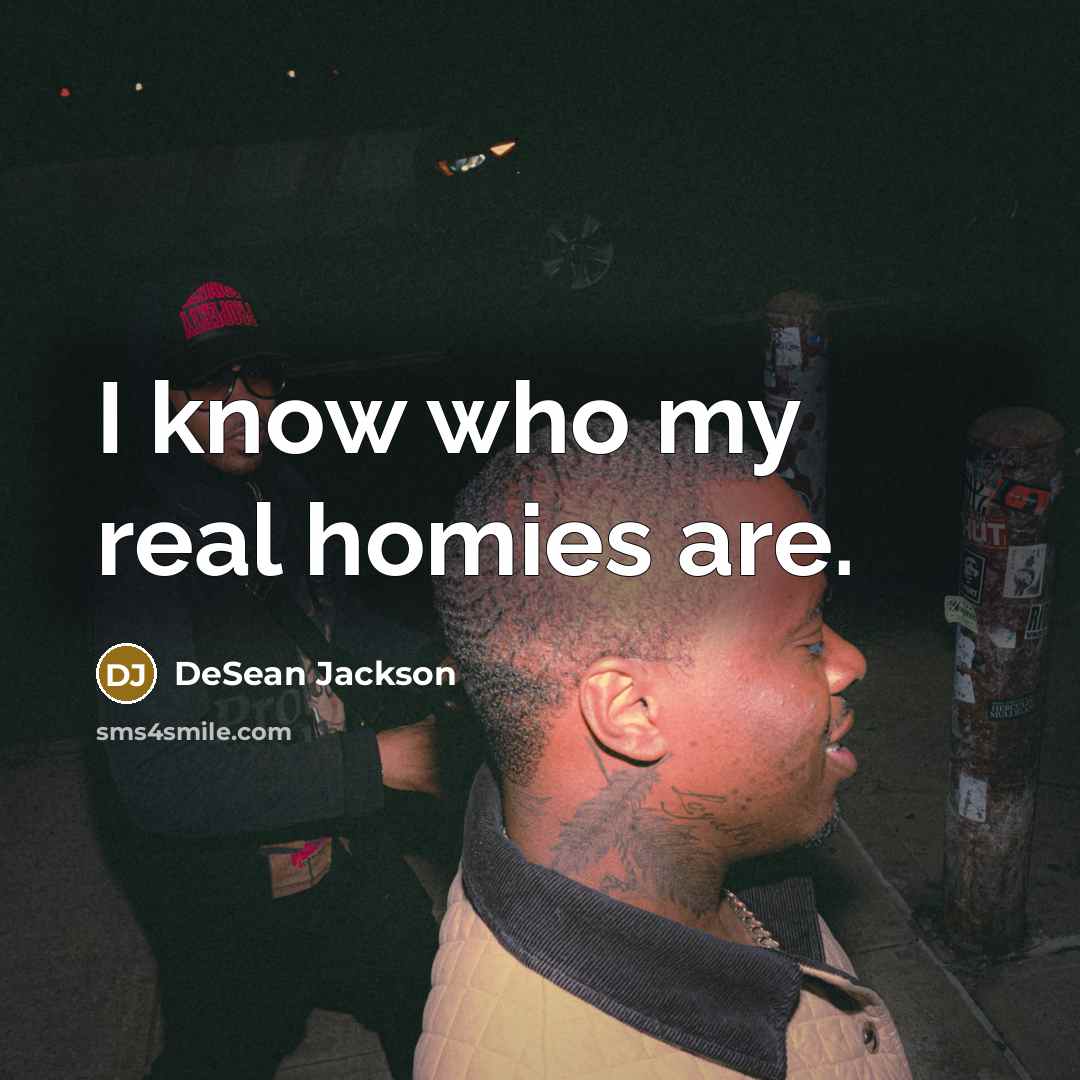 “I know who my real homies are.…” quote by DeSean Jackson