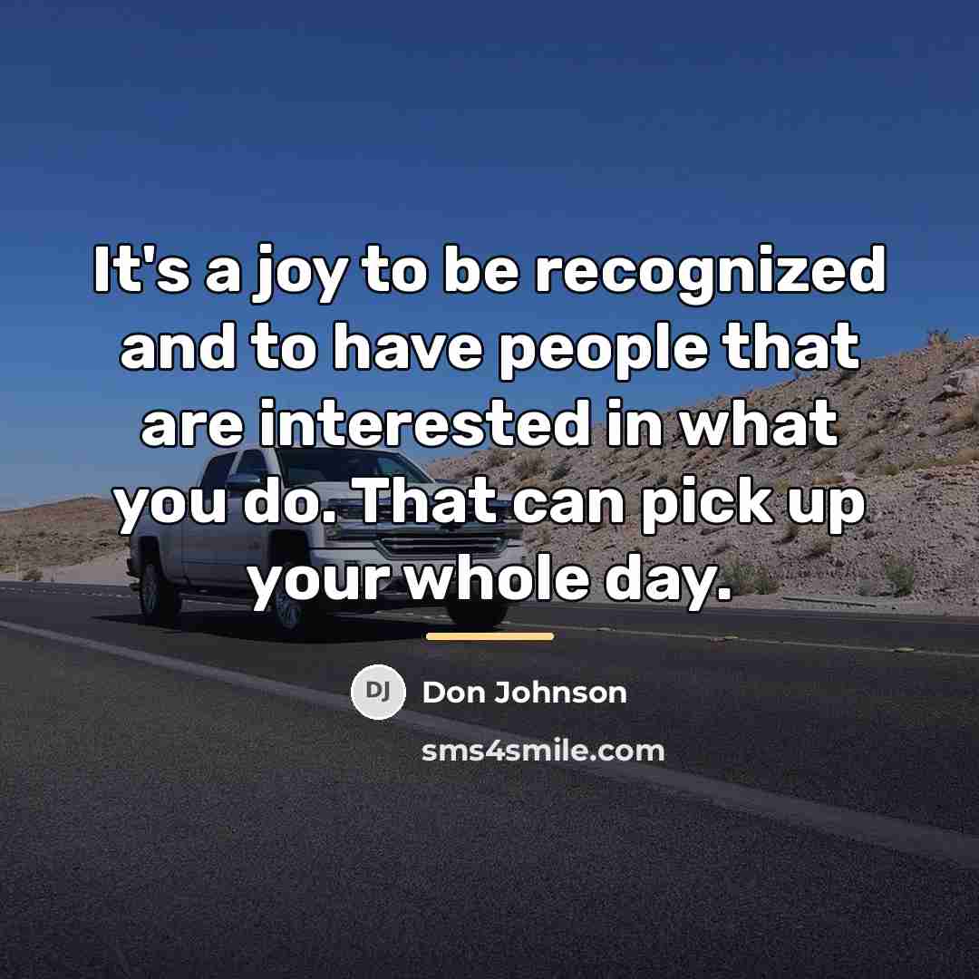 “It's a joy to be recognized and to have people…” quote by Don Johnson