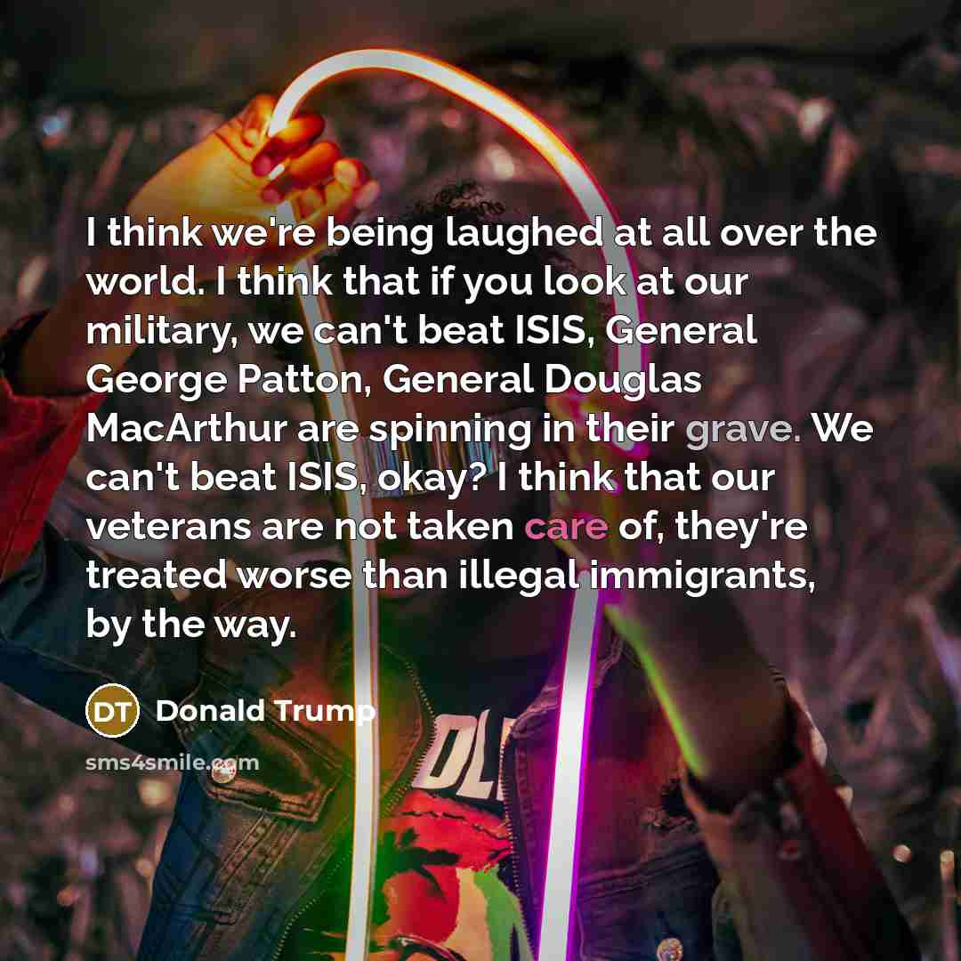“I think we're being laughed at all over the world.…” quote by Donald Trump