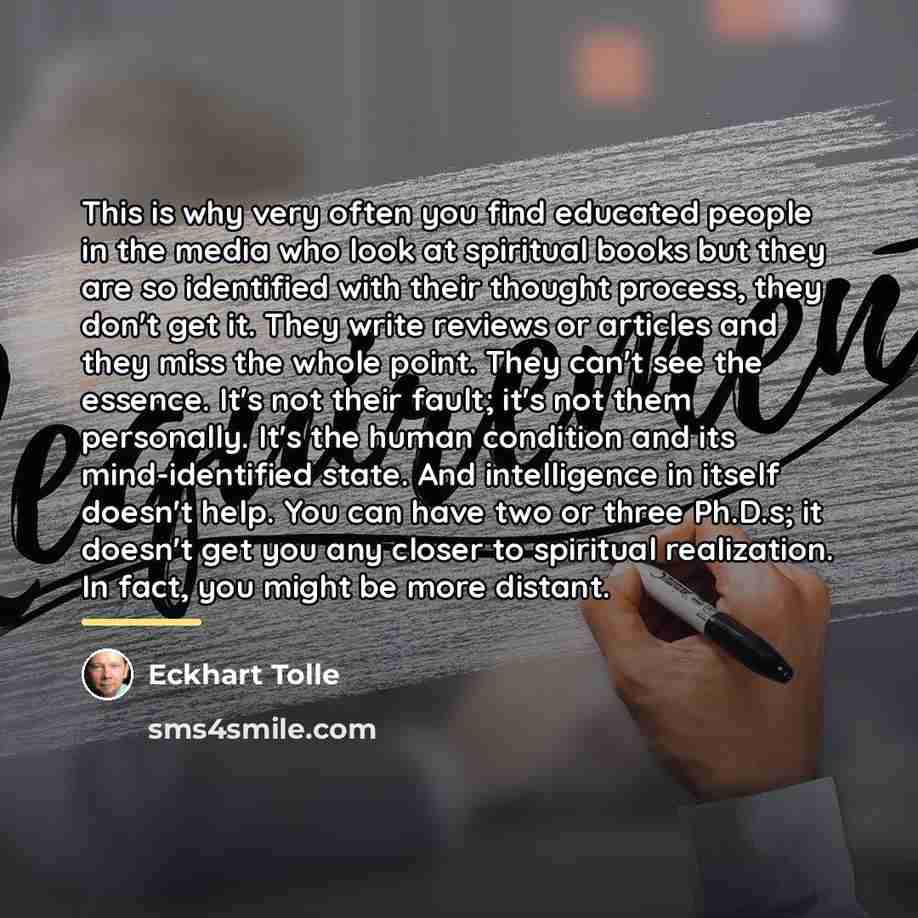 “This is why very often you find educated people in…” quote by Eckhart Tolle