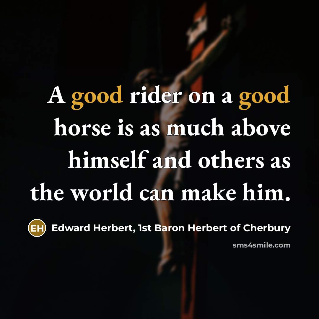 “A good rider on a good horse is as much…” quote by Edward Herbert, 1st Baron Herbert of Cherbury