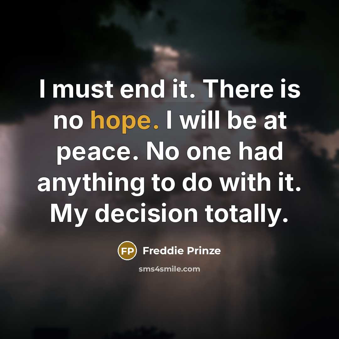 “I must end it. There is no hope. I will…” quote by Freddie Prinze