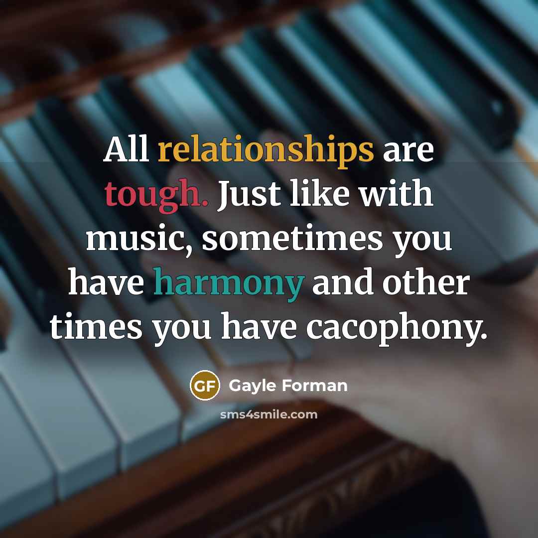 “All relationships are tough. Just like with music, sometimes you…” quote by Gayle Forman
