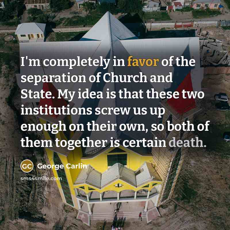 “I'm completely in favor of the separation of Church and…” quote by George Carlin