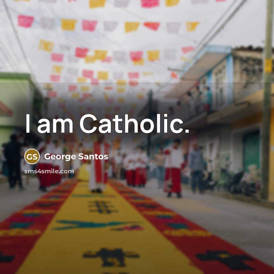 “I am Catholic.…” quote by George Santos