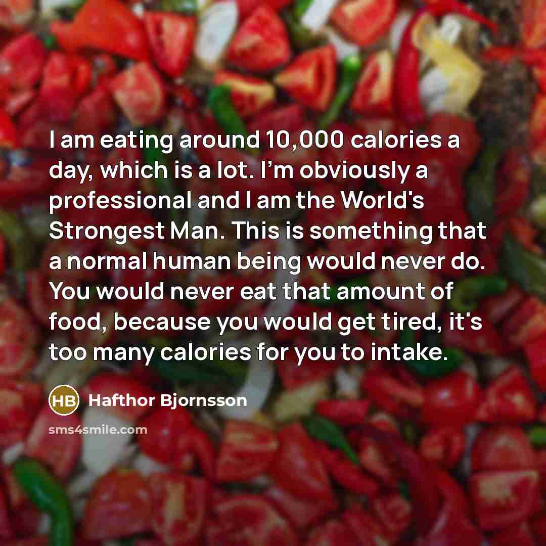 “I am eating around 10,000 calories a day, which is…” quote by Hafthor Bjornsson
