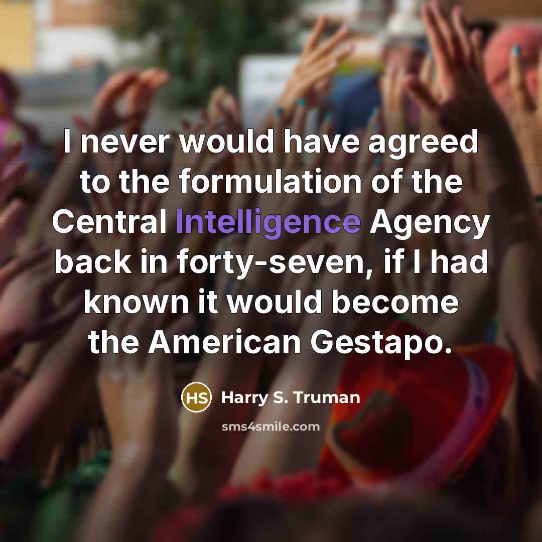 “I never would have agreed to the formulation of the…” quote by Harry S. Truman