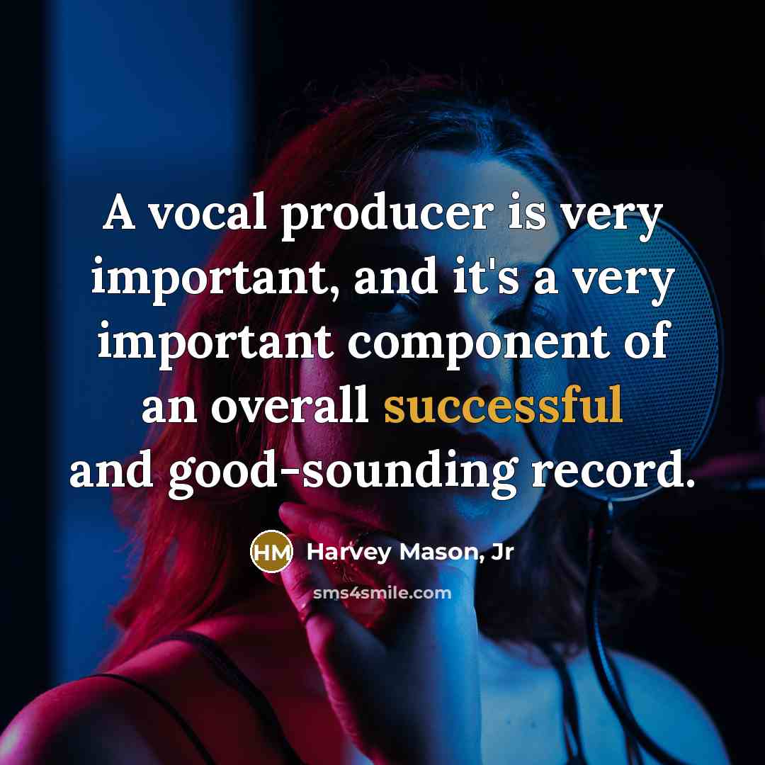 “A vocal producer is very important, and it's a very…” quote by Harvey Mason, Jr