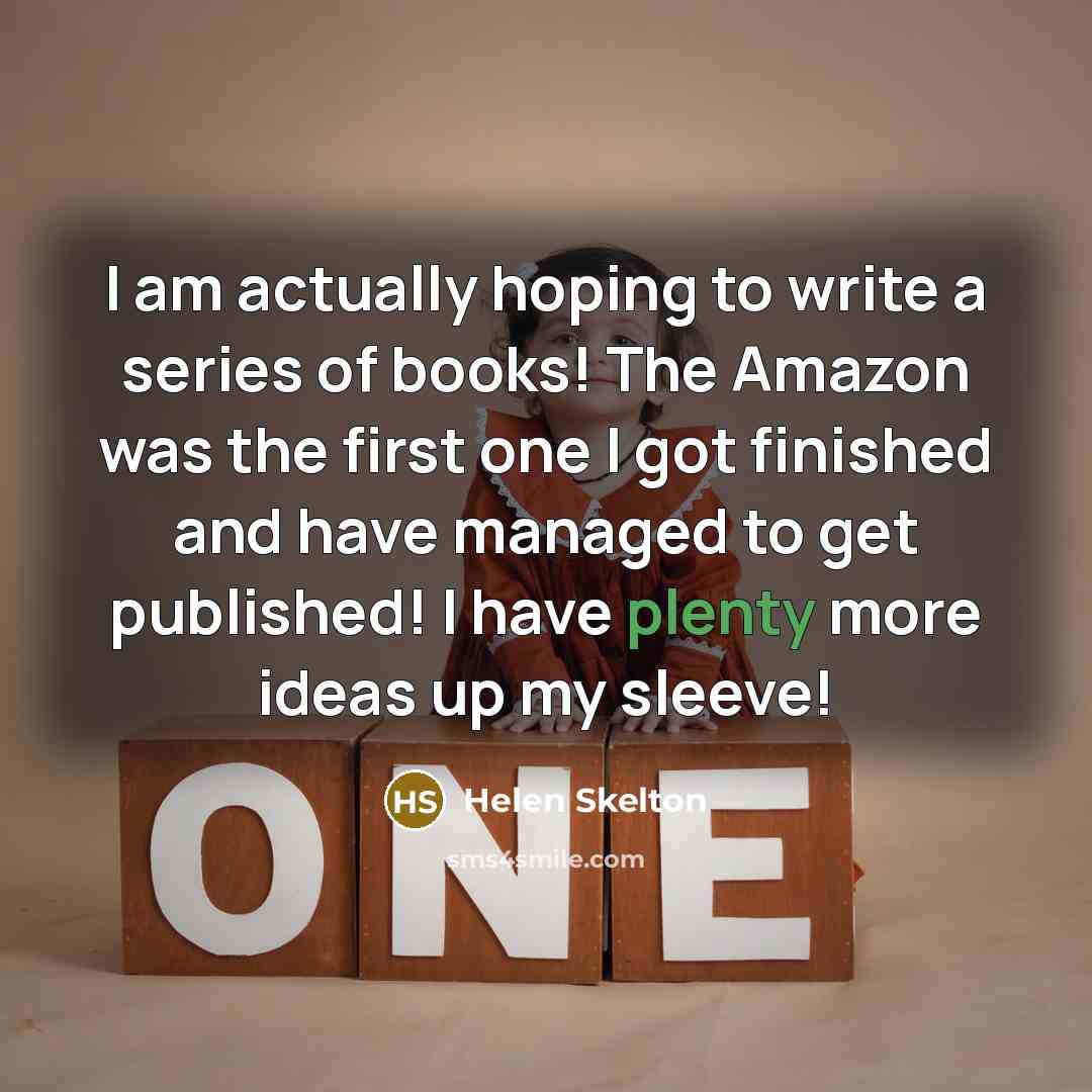 “I am actually hoping to write a series of books!…” quote by Helen Skelton