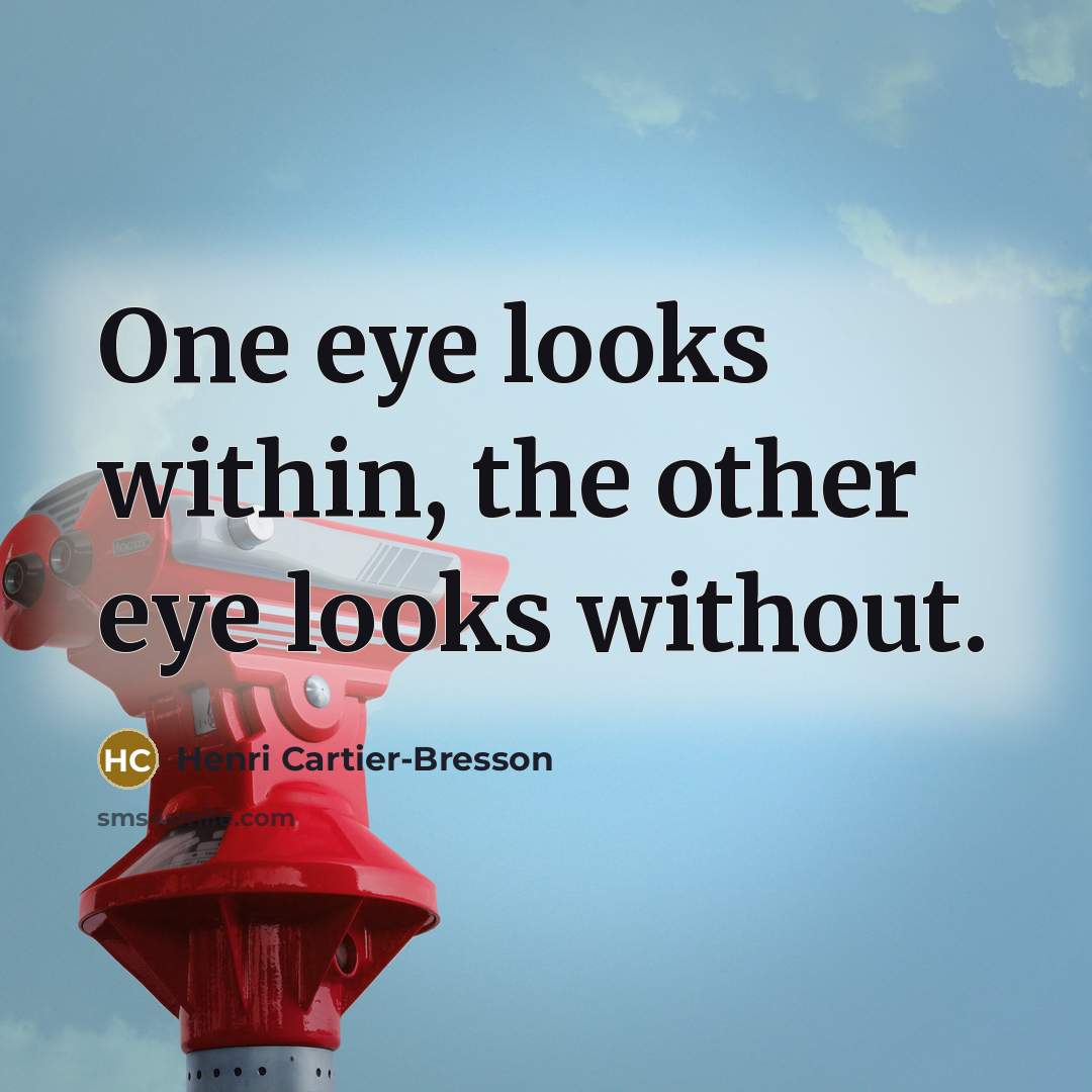 “One eye looks within, the other eye looks without.…” quote by Henri Cartier-Bresson