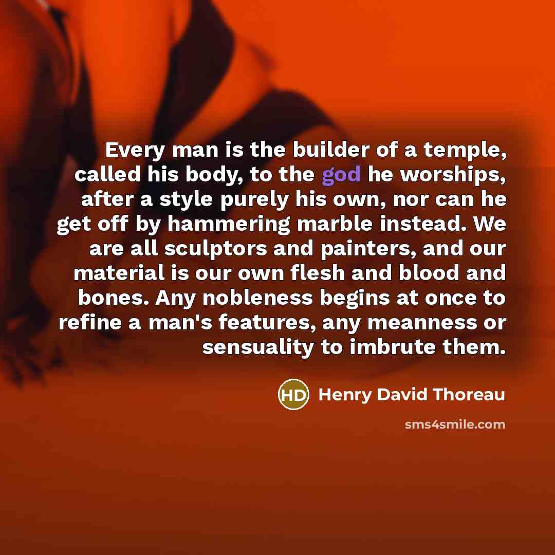 “Every man is the builder of a temple, called his…” quote by Henry David Thoreau