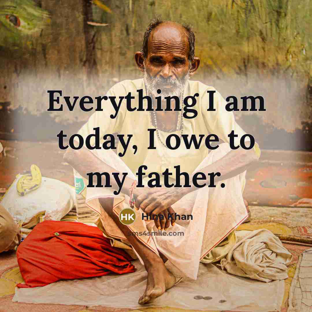 “Everything I am today, I owe to my father.…” quote by Hina Khan