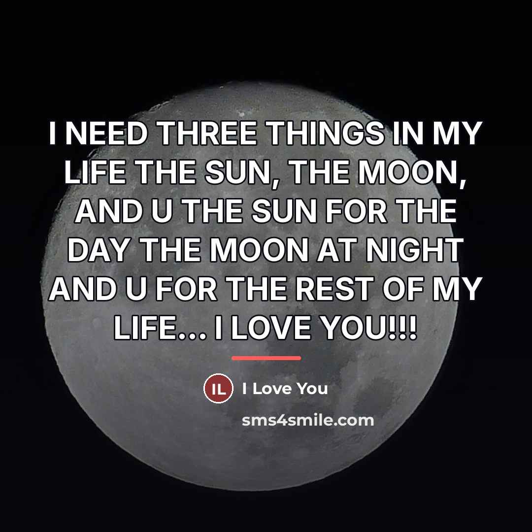 “I NEED THREE THINGS IN MY LIFE THE SUN, THE…” quote by I LOVE YOU