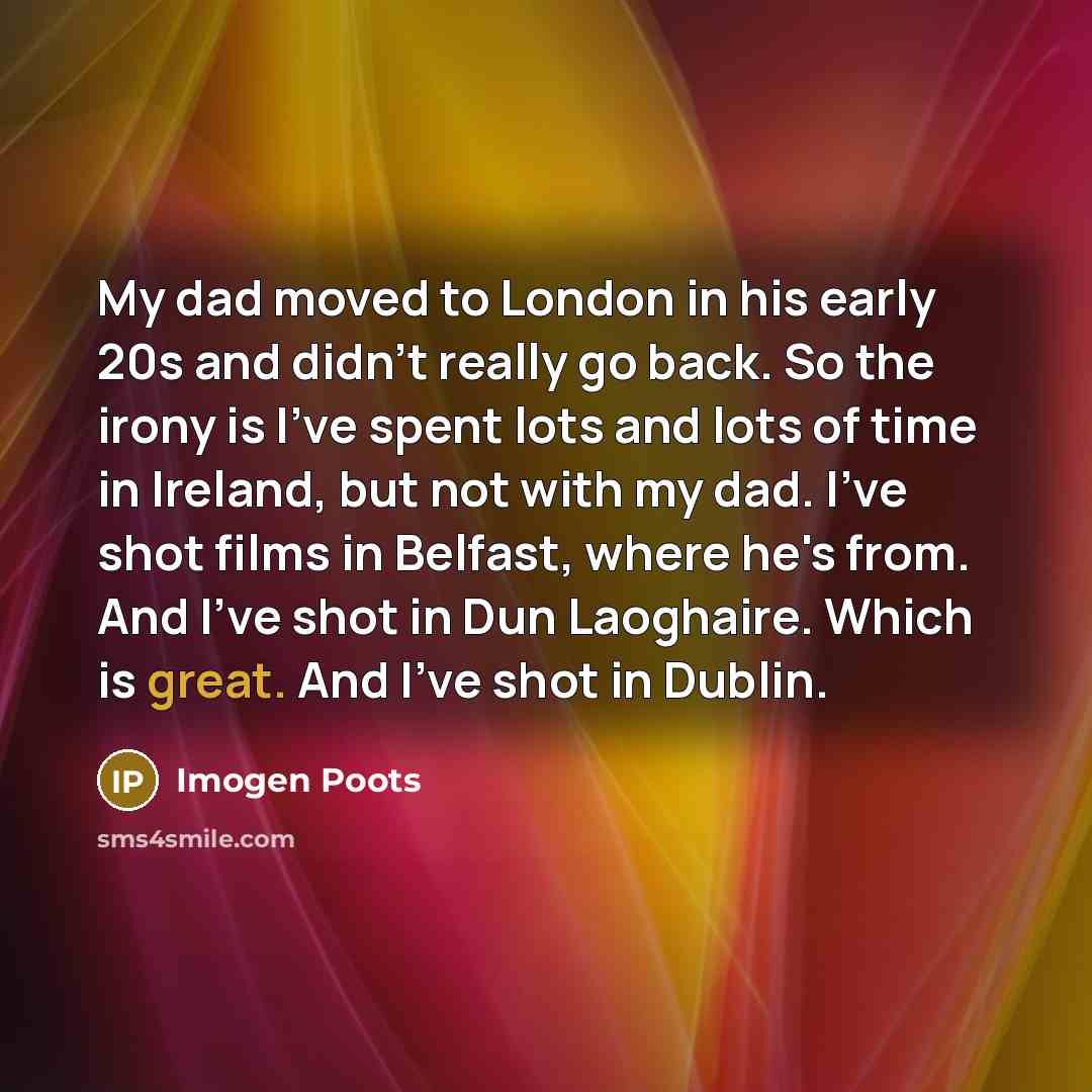 “My dad moved to London in his early 20s and…” quote by Imogen Poots