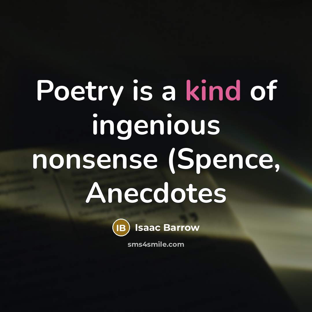 “Poetry is a kind of ingenious nonsense (Spence, Anecdotes…” quote by Isaac Barrow