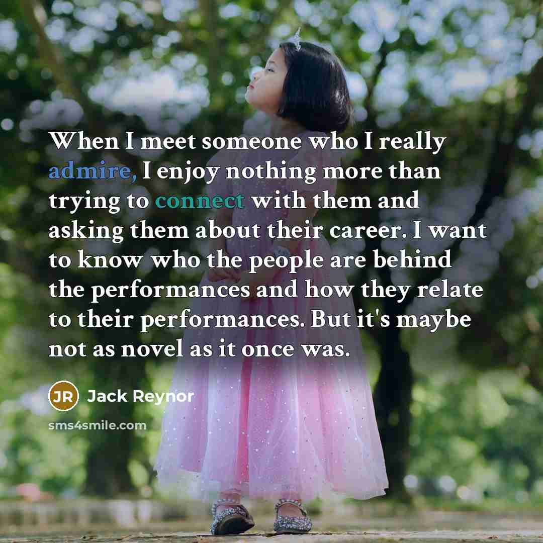 “When I meet someone who I really admire, I enjoy…” quote by Jack Reynor