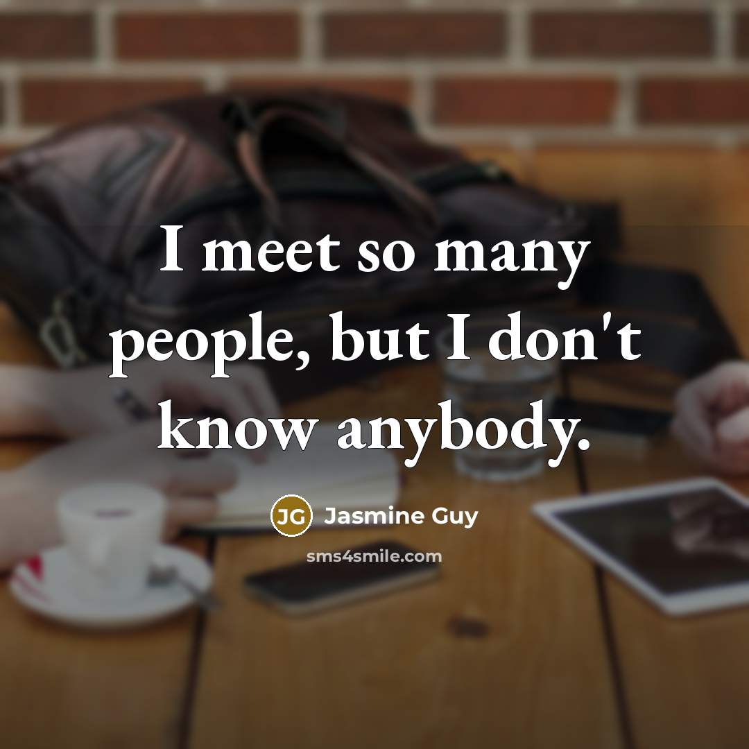 “I meet so many people, but I don't know anybody.…” quote by Jasmine Guy