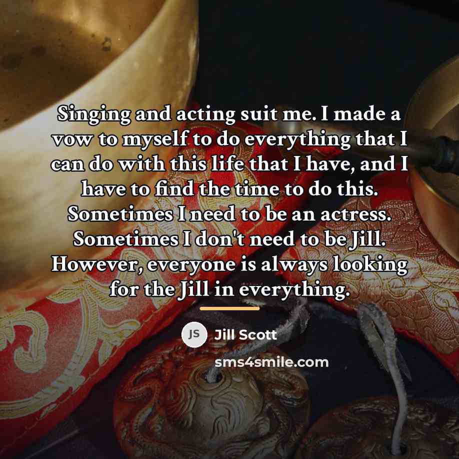 “Singing and acting suit me. I made a vow to…” quote by Jill Scott