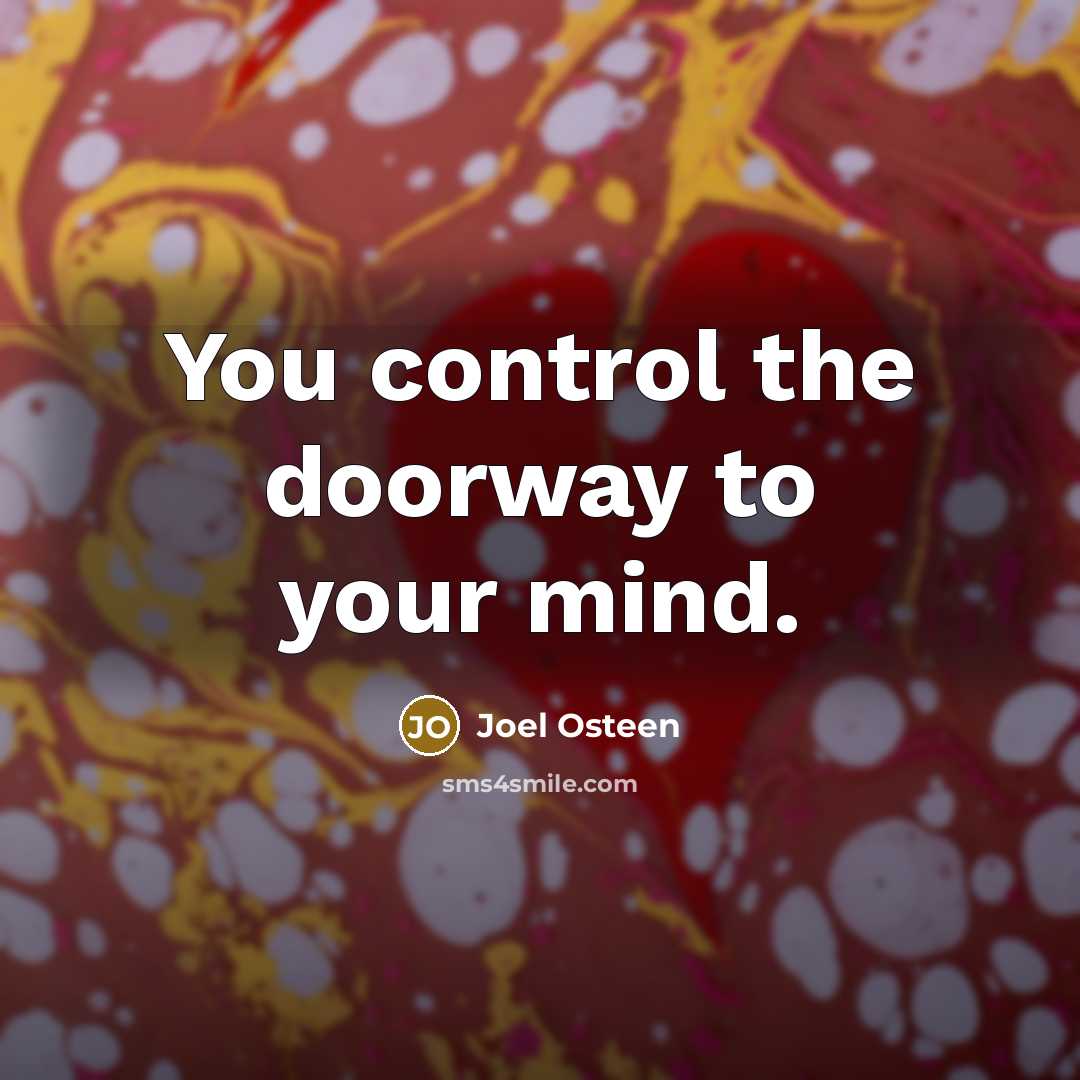 “You control the doorway to your mind.…” quote by Joel Osteen
