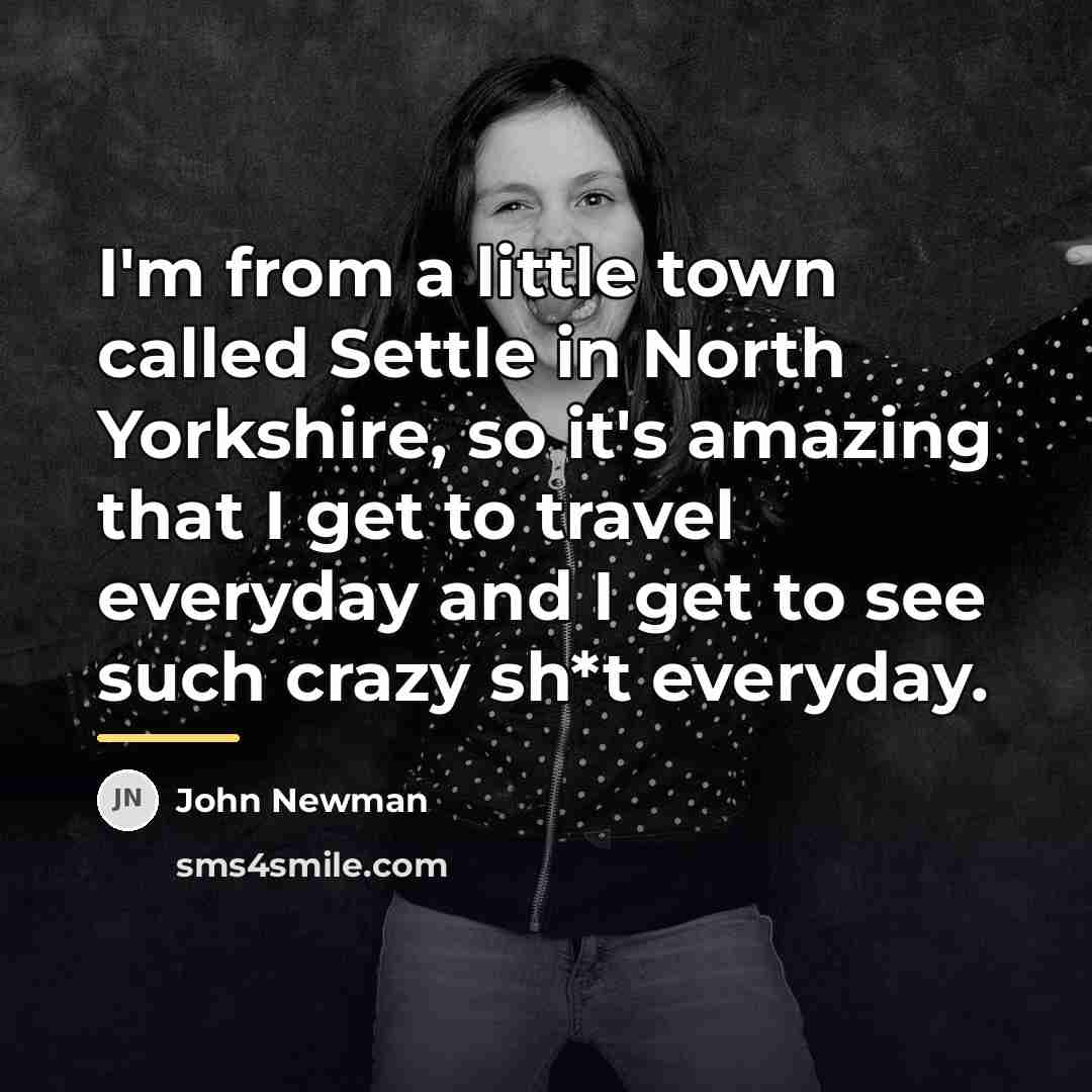 “I'm from a little town called Settle in North Yorkshire,…” quote by John Newman