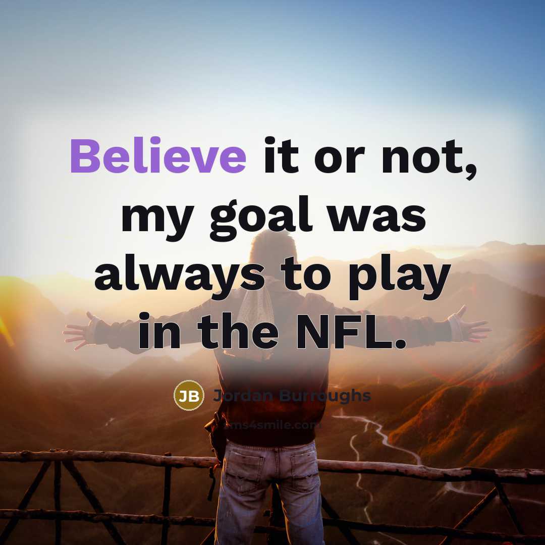 “Believe it or not, my goal was always to play…” quote by Jordan Burroughs