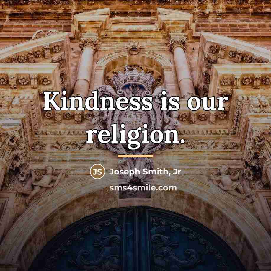 “Kindness is our religion.…” quote by Joseph Smith, Jr
