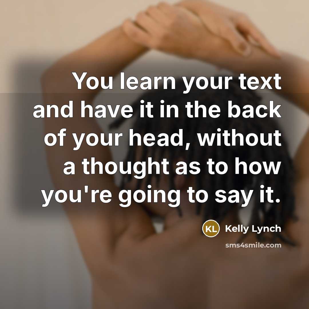 “You learn your text and have it in the back…” quote by Kelly Lynch