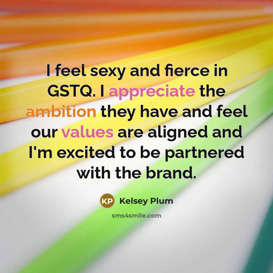 “I feel sexy and fierce in GSTQ. I appreciate the…” quote by Kelsey Plum