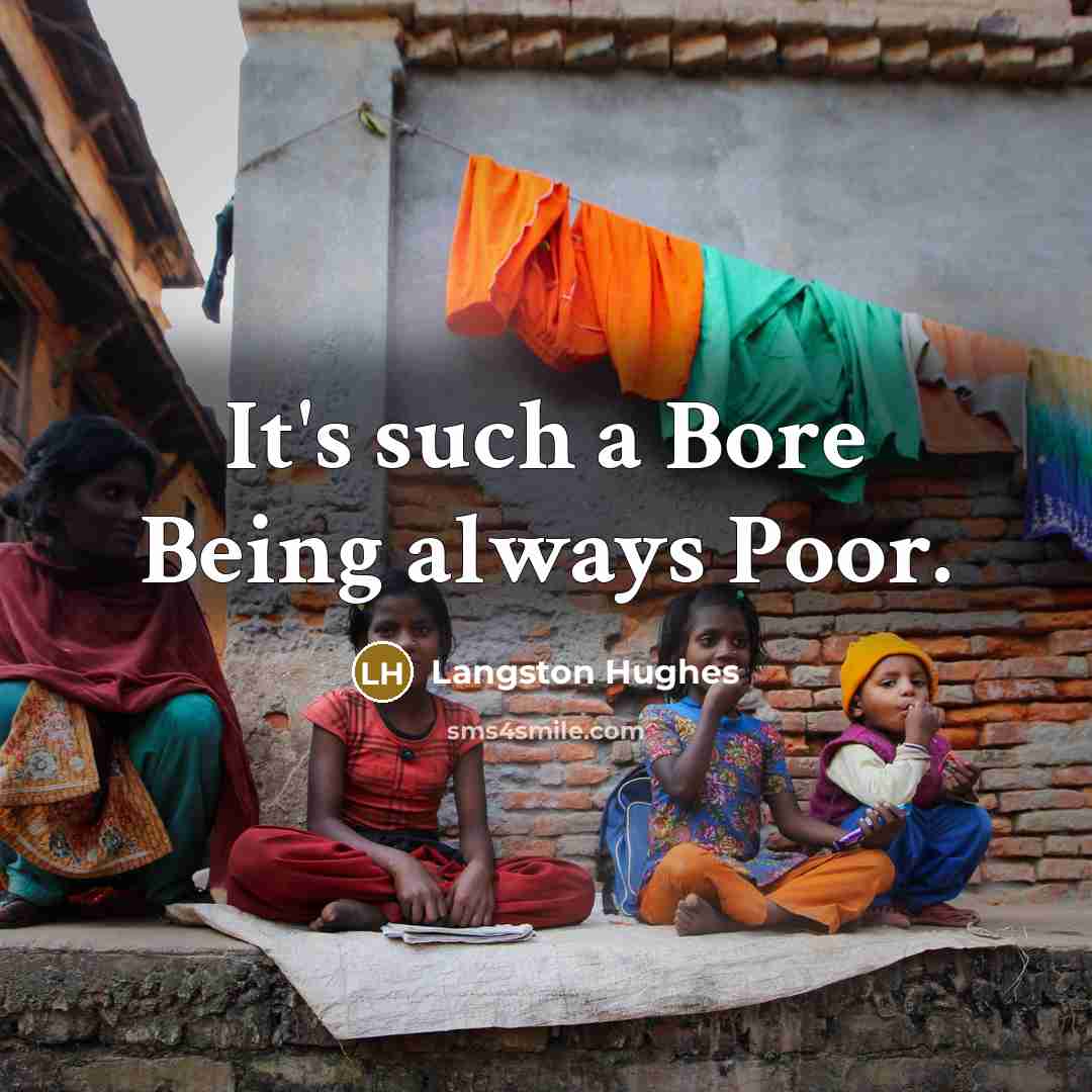 “It's such a Bore Being always Poor.…” quote by Langston Hughes