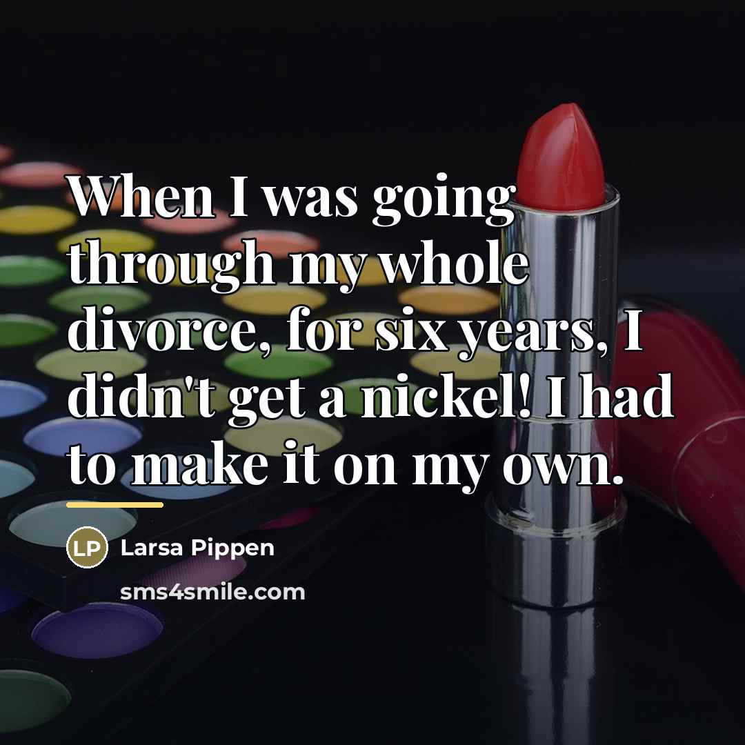 “When I was going through my whole divorce, for six…” quote by Larsa Pippen