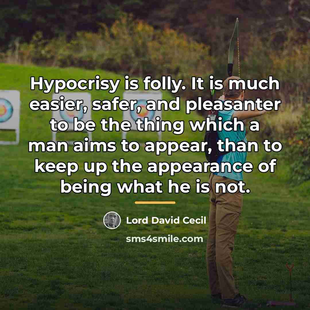 “Hypocrisy is folly. It is much easier, safer, and pleasanter…” quote by Lord David Cecil