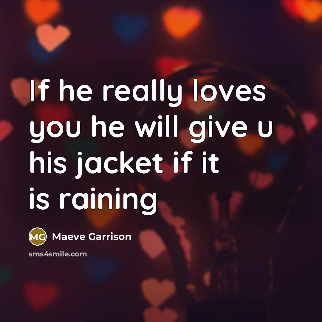 “If he really loves you he will give u his…” quote by Maeve Garrison