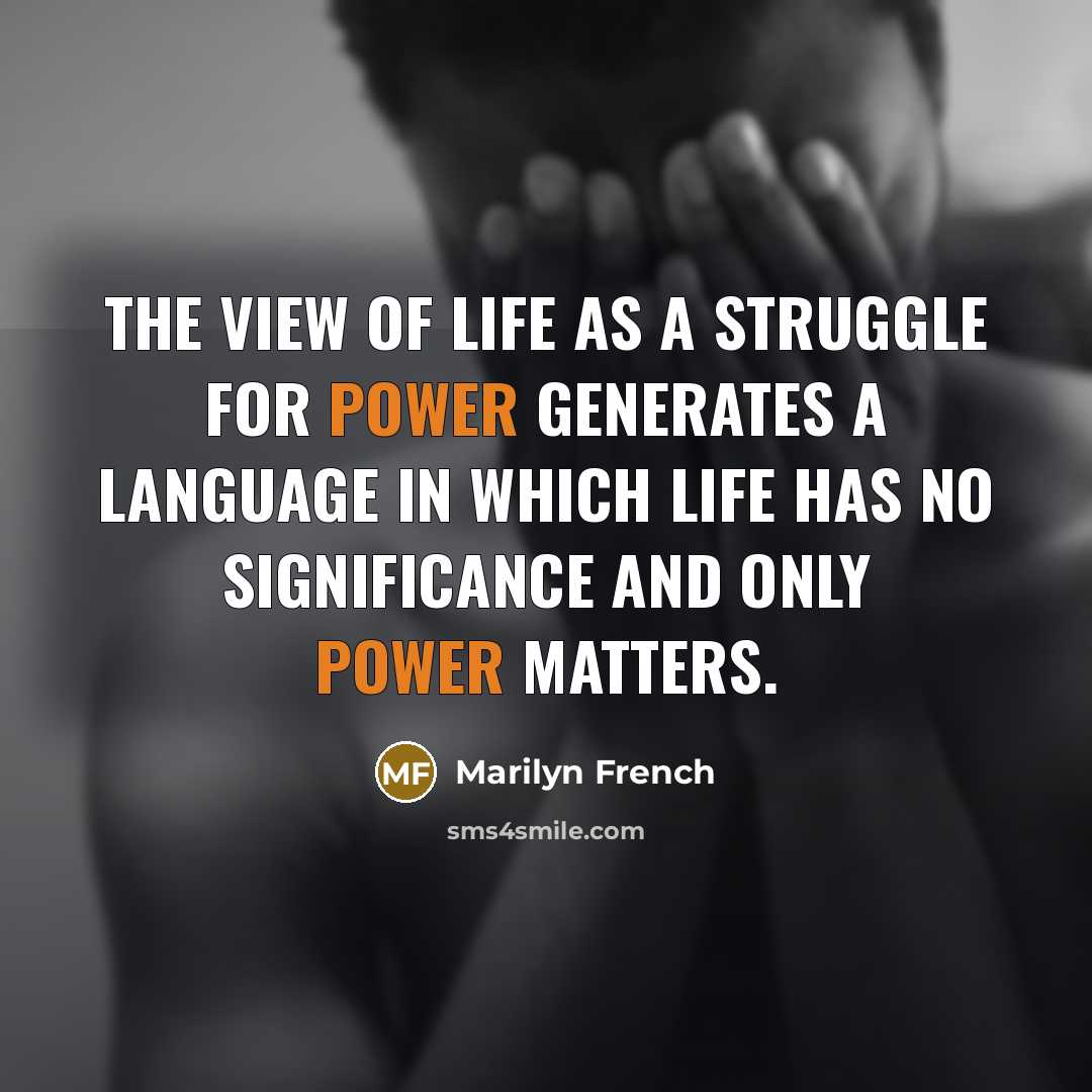 “The view of life as a struggle for power generates…” quote by Marilyn French