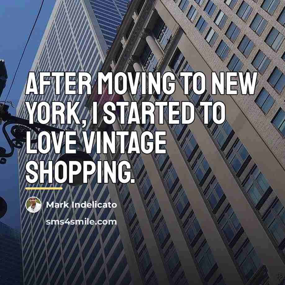 “After moving to New York, I started to love vintage…” quote by Mark Indelicato