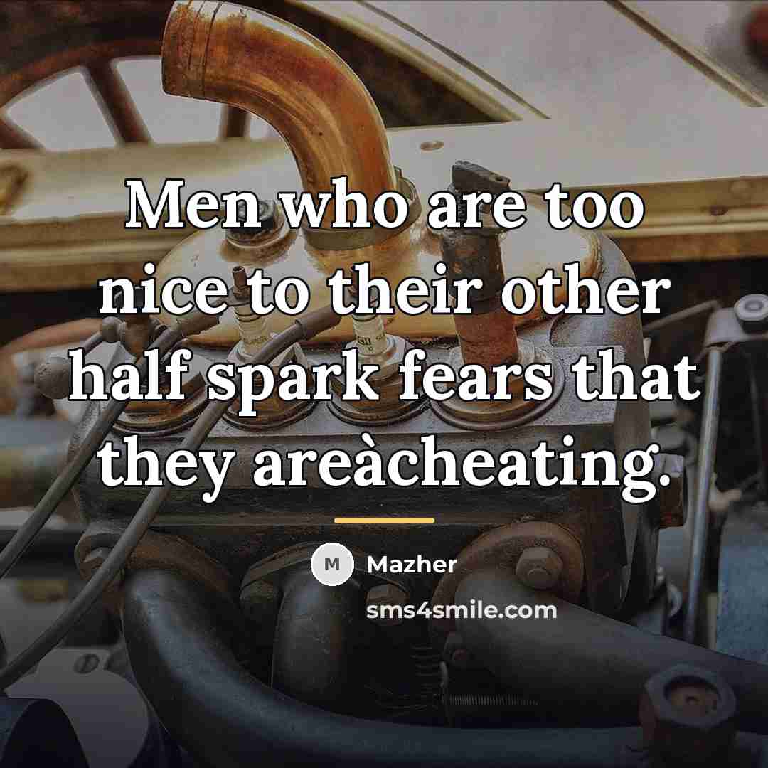 “Men who are too nice to their other half spark…” quote by Mazher