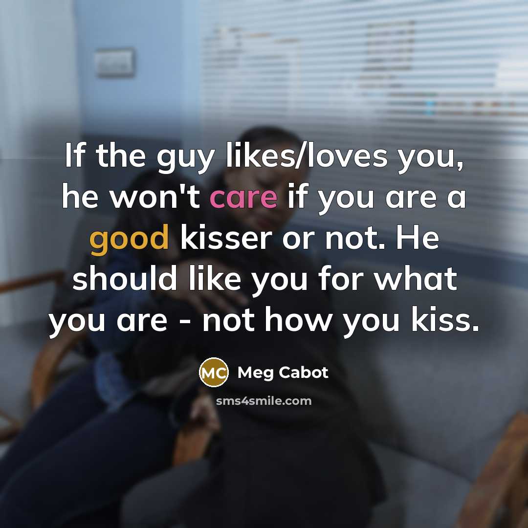 “If the guy likes/loves you, he won't care if you…” quote by Meg Cabot