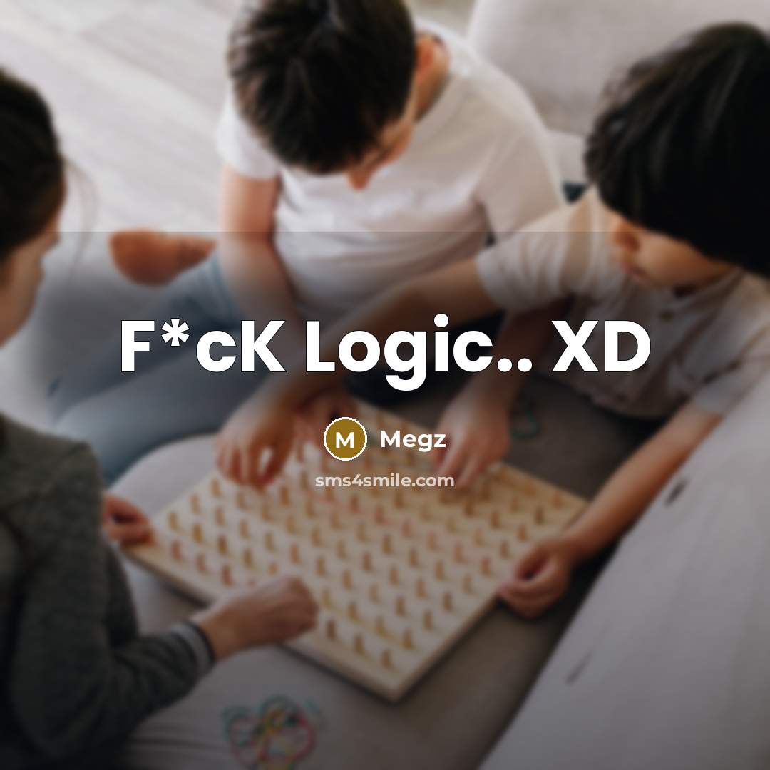 “F*cK Logic.. XD” quote by Megz