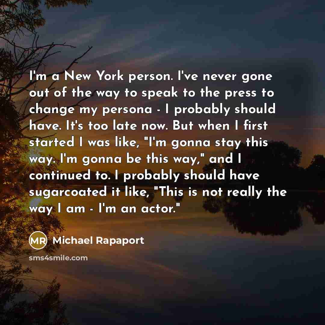 “I'm a New York person. I've never gone out of…” quote by Michael Rapaport