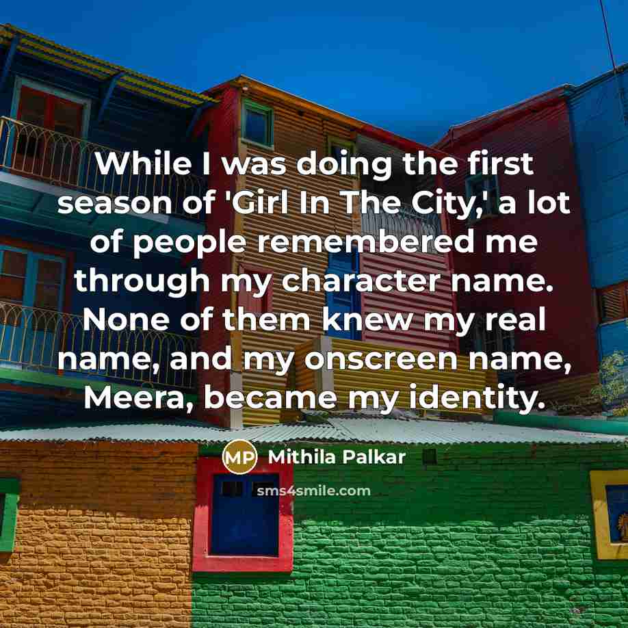 “While I was doing the first season of 'Girl In…” quote by Mithila Palkar