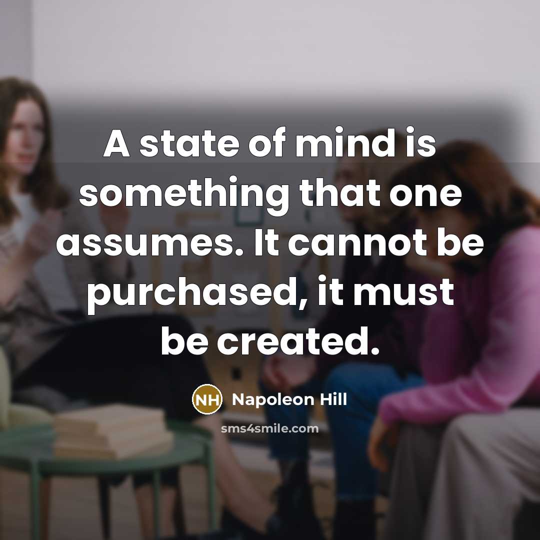 “A state of mind is something that one assumes. It…” quote by Napoleon Hill