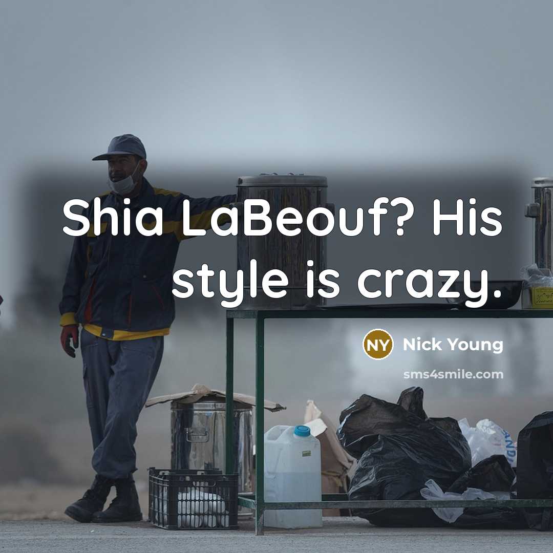 “Shia LaBeouf? His style is crazy.…” quote by Nick Young