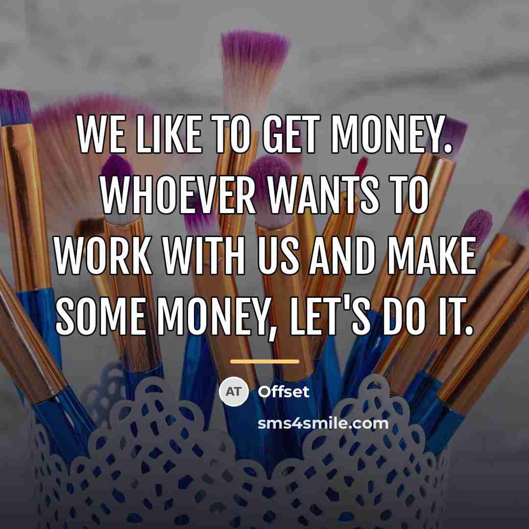 “We like to get money. Whoever wants to work with…” quote by Offset