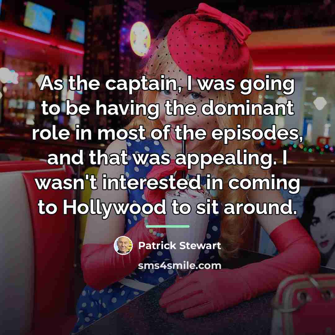 “As the captain, I was going to be having the…” quote by Patrick Stewart