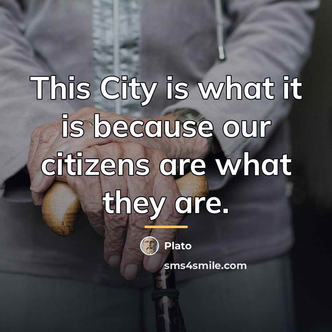 “This City is what it is because our citizens are…” quote by Plato
