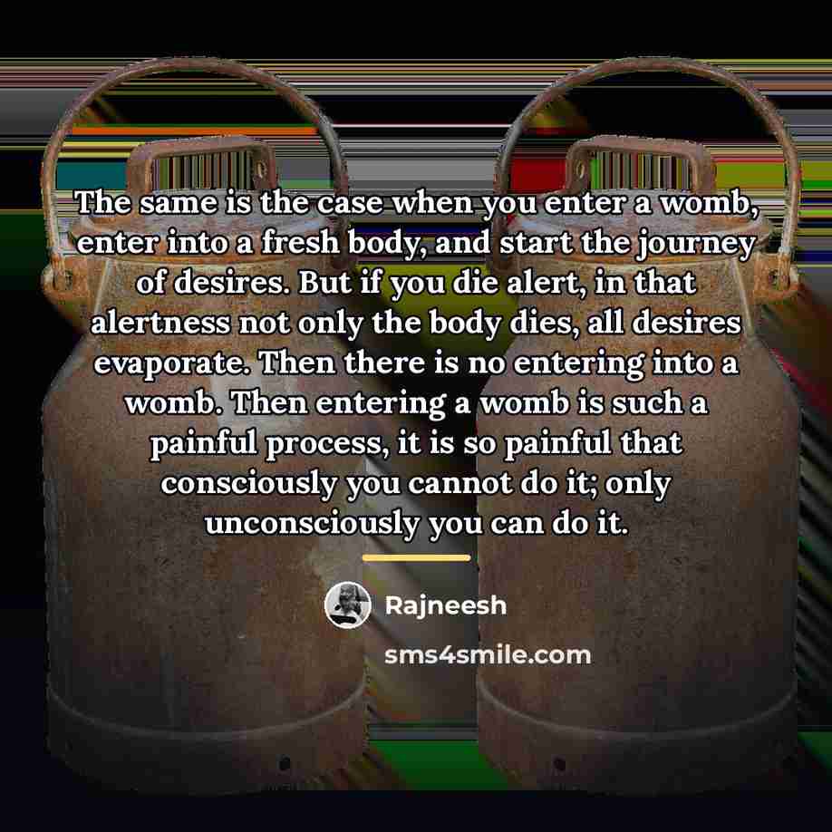 “The same is the case when you enter a womb,…” quote by Rajneesh