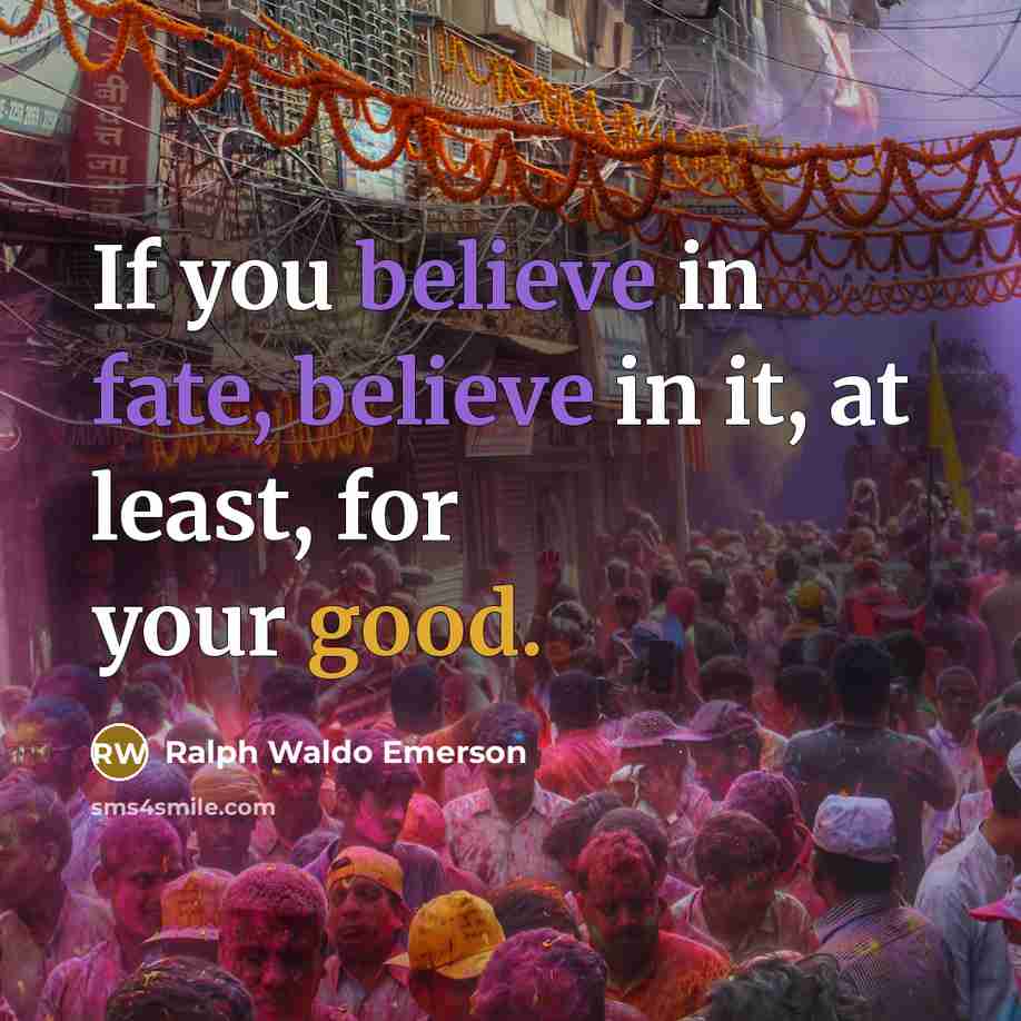 “If you believe in fate, believe in it, at least,…” quote by Ralph Waldo Emerson