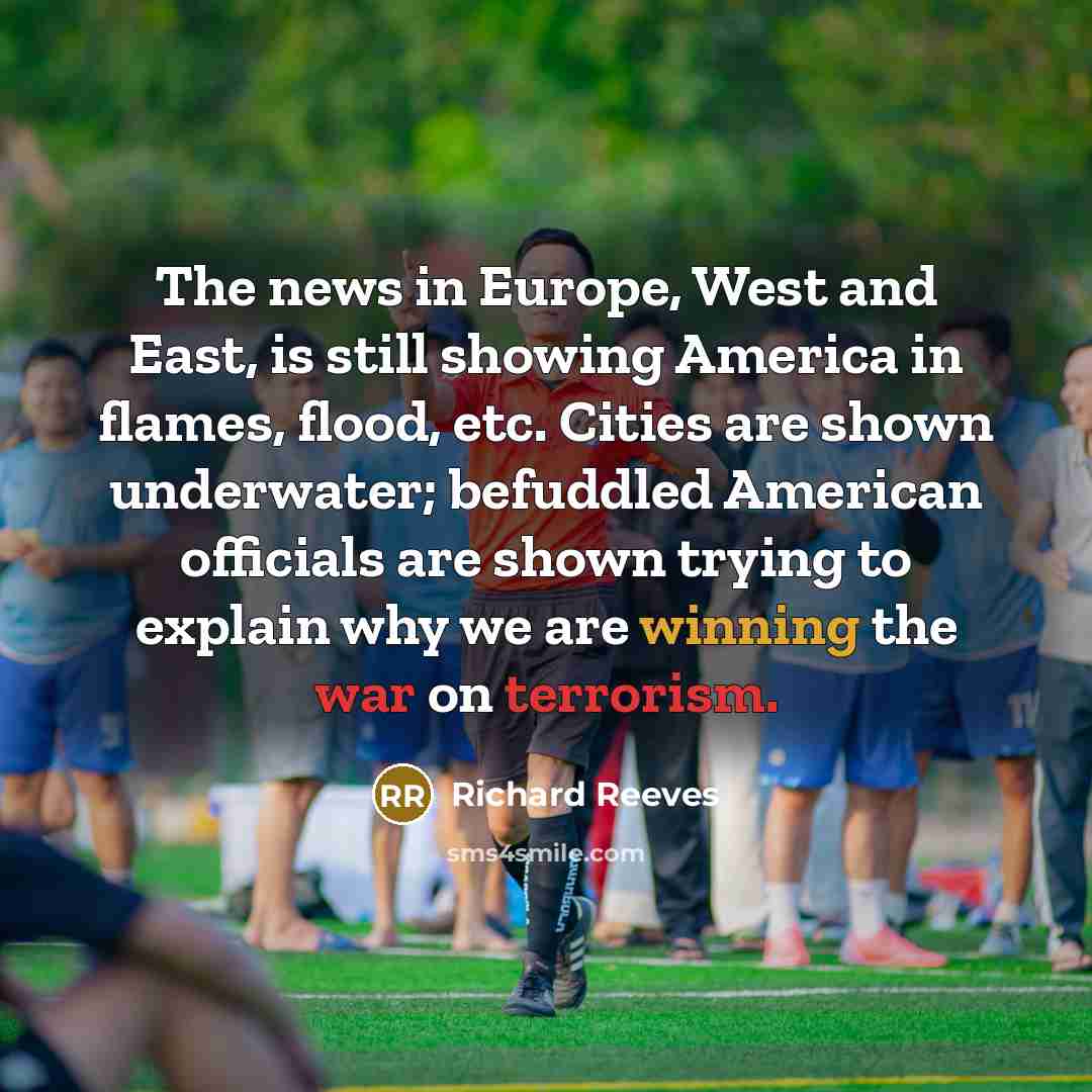 “The news in Europe, West and East, is still showing…” quote by Richard Reeves