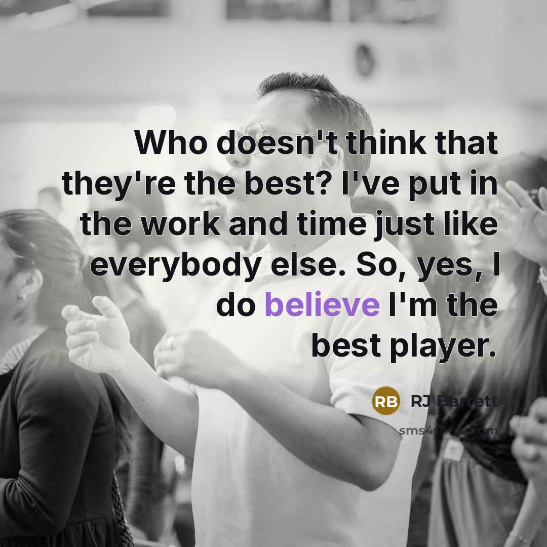 “Who doesn't think that they're the best? I've put in…” quote by RJ Barrett